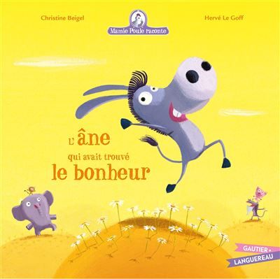 Mamie Poule raconte - L'Ane qui avait trouvé le bonheur - Hervé Le Goff