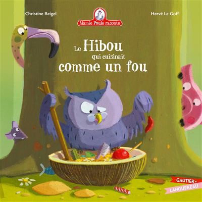 Mamie Poule raconte - Le Hibou qui cuisinait comme un fou - Hervé Le Goff