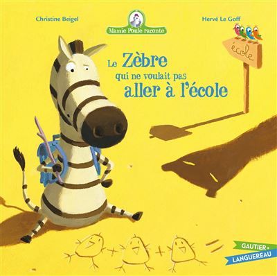 Mamie Poule raconte - Le zèbre qui ne voulait pas aller à l'école - Hervé Le Goff