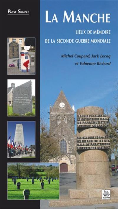 Manche (La) Lieux de mémoire de la seconde Guerre mondiale