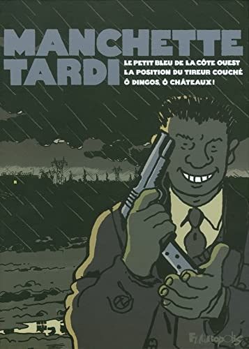 Manchette-Tardi Coffret 3 volumes : Le petit bleu de la côte ouest ; La position du tireur couché ; O dingos, ô châteaux !