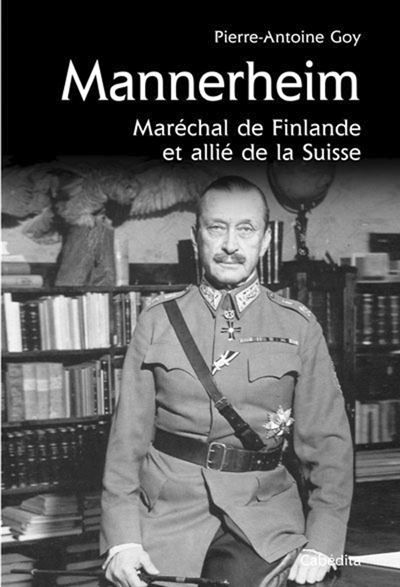 Mannerheim, marechal de finlande et allie de suisse