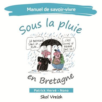 Manuel de savoir-vivre sous la pluie en bretagne