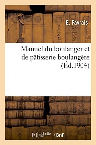Manuel Du Boulanger Et de Pâtisserie-Boulangère Boulangerie Et Pâtisserie Françaises Et Étrangères