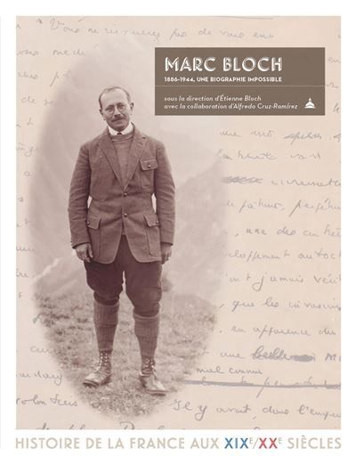 Marc Bloch, 1886-1944 Une biographie impossible