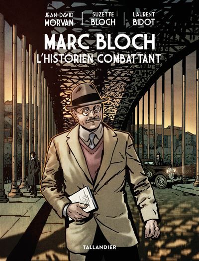Marc Bloch L'historien combattant - Jean-David Morvan