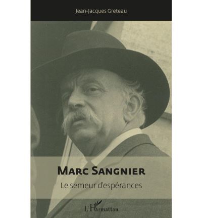 Marc Sangnier Le semeur d'espérances (1873-1950)