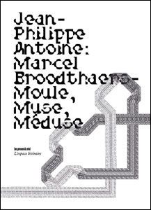 Marcel Broodthaers - Moule, Muse, Méduse Moule, muse, méduse