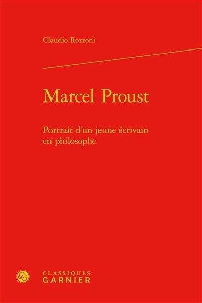 Marcel Proust Portrait d'un jeune écrivain en philosophe