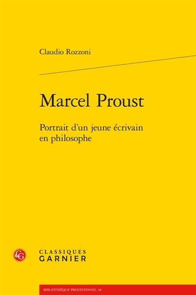 Marcel Proust Portrait d'un jeune écrivain en philosophe