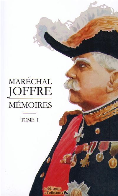 Maréchal JOFFRE - MÉMOIRES - Tome I 1911-1914