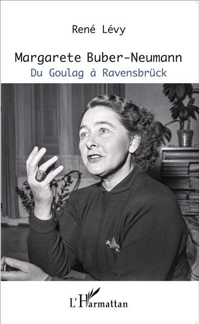 Margarete Buber-Neumann Du Goulag à Ravensbrück