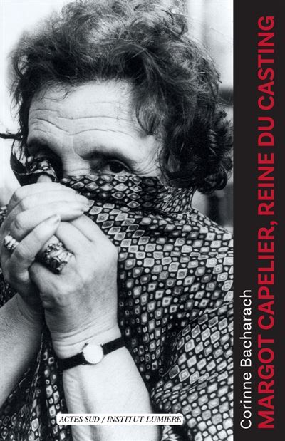 Margot Capelier, reine du casting (1910-2007) De Jacques Prévert à Patrice Chéreau