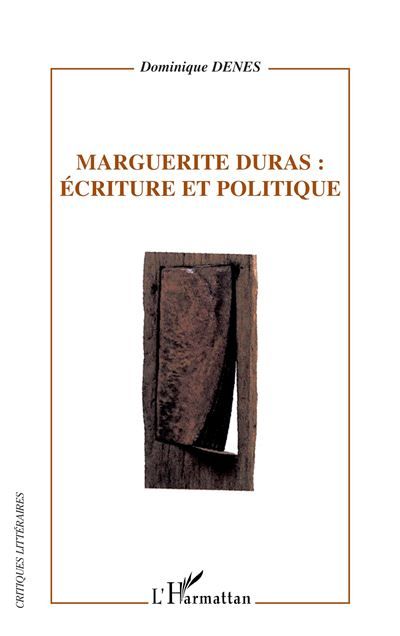 Marguerite Duras: écriture et politique Ecriture et politique