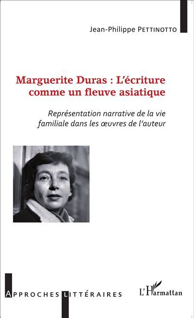 Marguerite Duras : l'écriture comme un fleuve asiatique Représentation narrative de la vie familiale dans les oeuvres de l'auteur