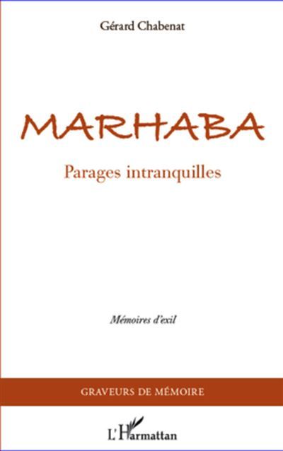 Marhaba Parages intranquilles - Mémoires d'exil