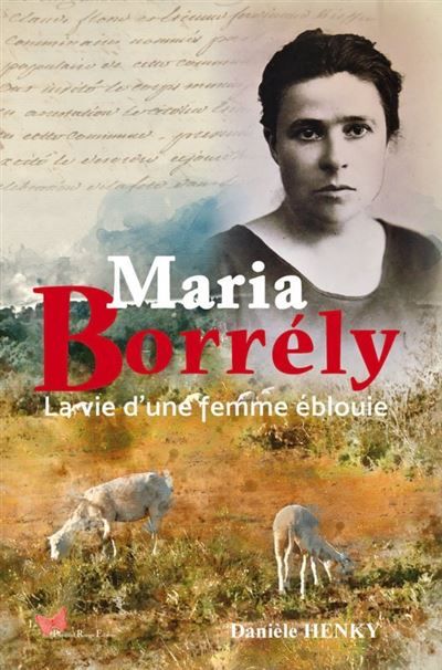 Maria Borrély La vie d'une femme éblouie