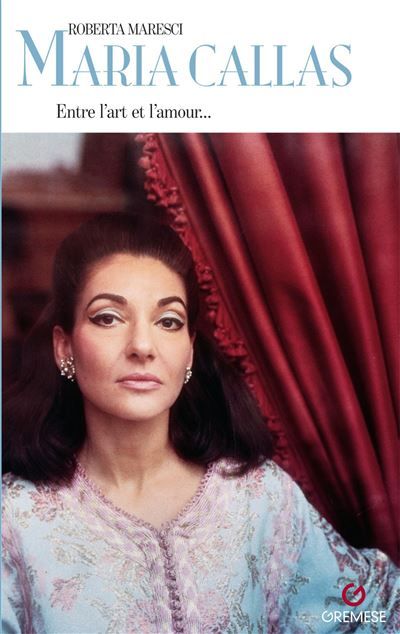 Maria Callas Entre l'art et l'amour...