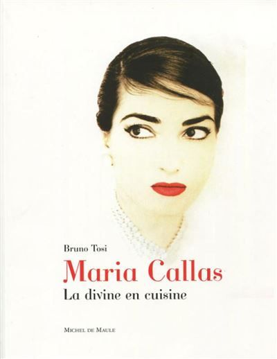 Maria callas  la divine en cuisine La cuisine de la divine