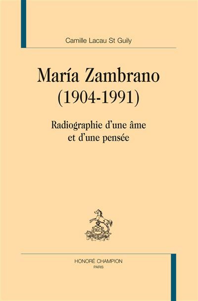 María Zambrano (1904-1991) Radiographie d’une âme et d’une pensée