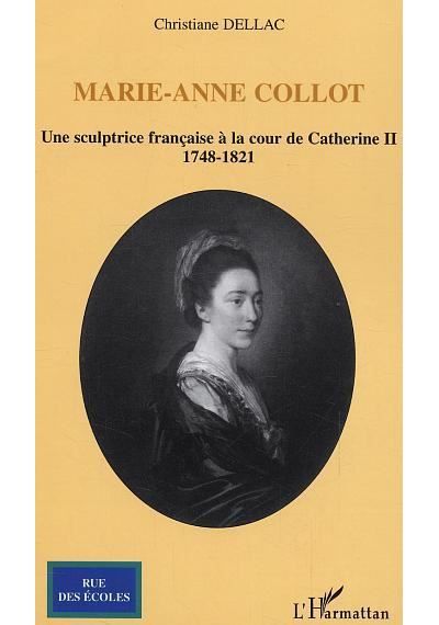 Marie-Anne Collot Une sculptrice française à la cour de Catherine II - 1748-1821
