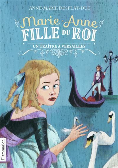 Marie-Anne, fille du roi Un traître à Versailles