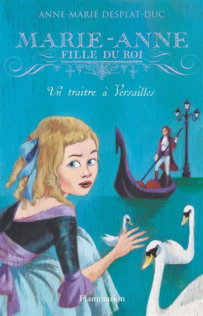 Marie-Anne, fille du roi Un traître à Versailles