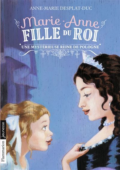 Marie-Anne, fille du roi Une mystérieuse Reine de Pologne