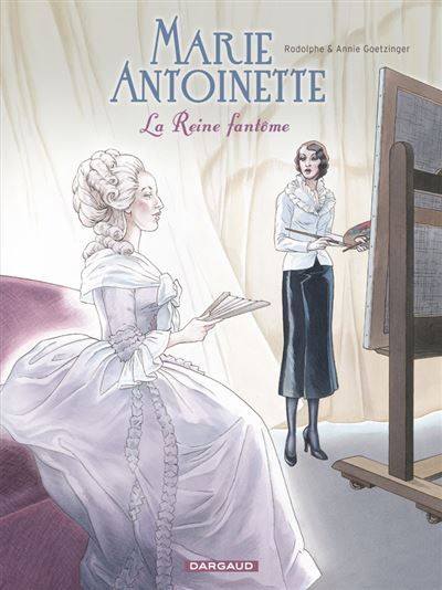 Marie-Antoinette, la Reine fantôme - Annie Goetzinger