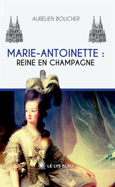 Marie-Antoinette Reine en Champagne