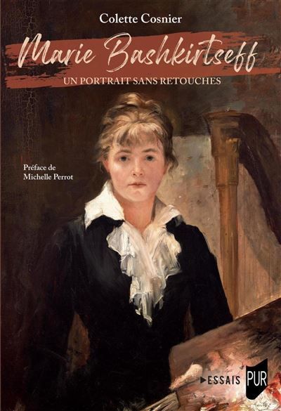 Marie Bashkirtseff Un portrait sans retouches