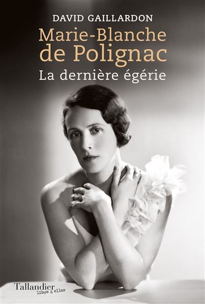 Marie-Blanche de Polignac La dernière égérie