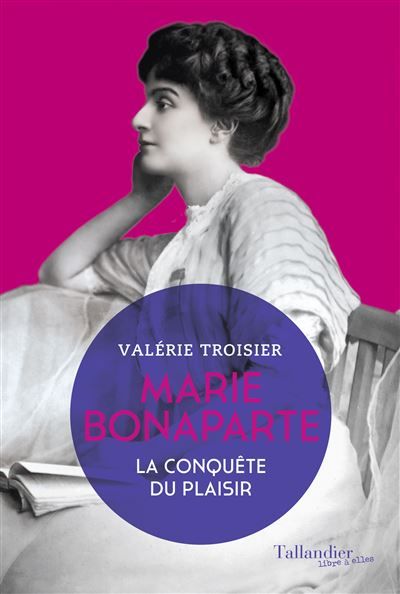 Marie Bonaparte La conquête du plaisir