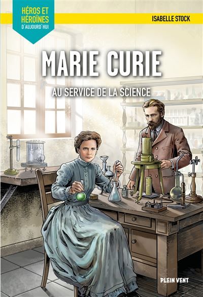 Marie Curie - Au service de la science Héros et héroïnes d'aujourd'hui