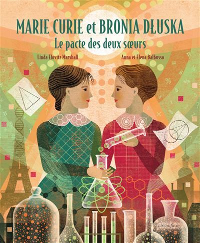 Marie Curie et Bronia Dluska - Le pacte des deux sœurs - Anna Balbusso