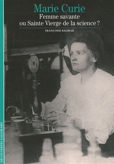 Marie Curie Femme savante ou Sainte Vierge de la science ?