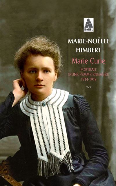 Marie Curie Portrait d'une femme engagée 1914-1918
