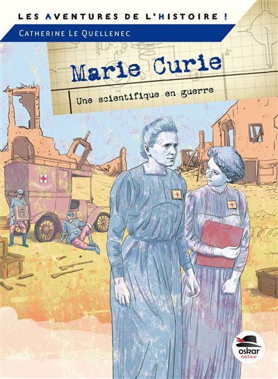 Marie curie. une scientifique en guerre Une scientifique en guerre