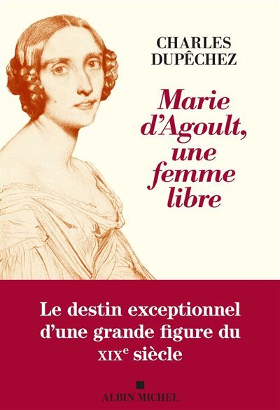 Marie d'Agoult, une femme libre 1805-1876
