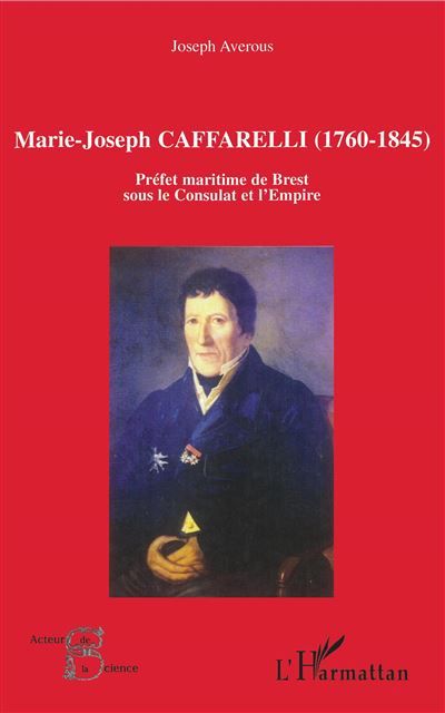 Marie-Joseph Caffarelli (1760-1845) Préfet maritime de Brest sous le Consulat de l'Empire