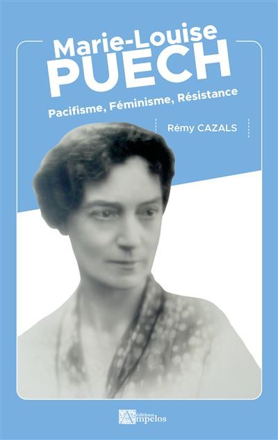 Marie-louise puech Pacifisme, Féminisme, Résistance