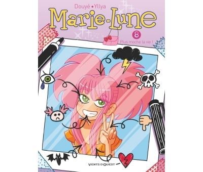 Marie Lune - Tome 08 Plus moche la vie !