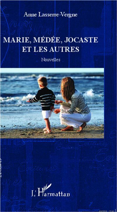 Marie, Médée, Jocaste et les autres Nouvelles