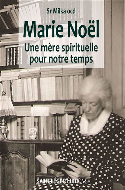Marie Noël Une mère spirituelle pour notre temps