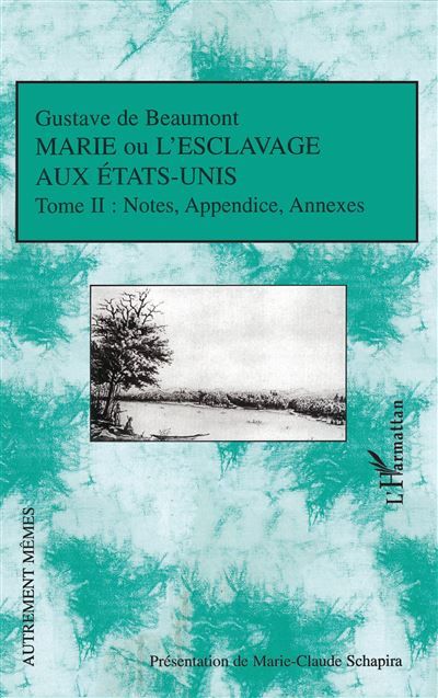 Marie ou l'esclavage aux Etats-Unis Tome II Notes, Appendice, Annexes