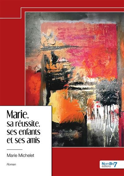 Marie, sa réussite, ses enfants et ses amis