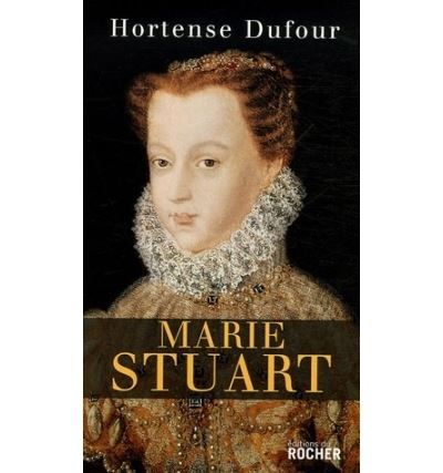 Marie Stuart : "En ma fin est mon commencement"