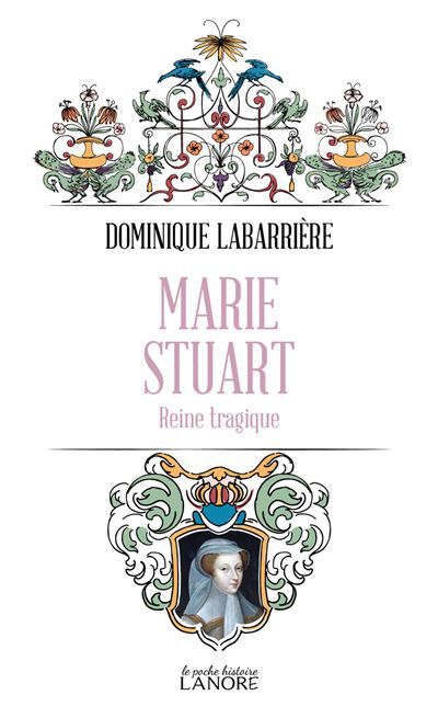 Marie Stuart - Reine tragique
