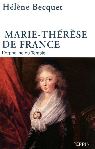Couverture de Marie-Thérèse de France l'orpheline du Temple par Hélène Becquet