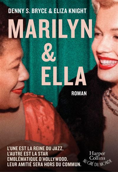 Marilyn et Ella Un roman inoubliable sur l'amitié de deux stars d'Hollywood : Marilyn Monroe et Ella Fitzgerald